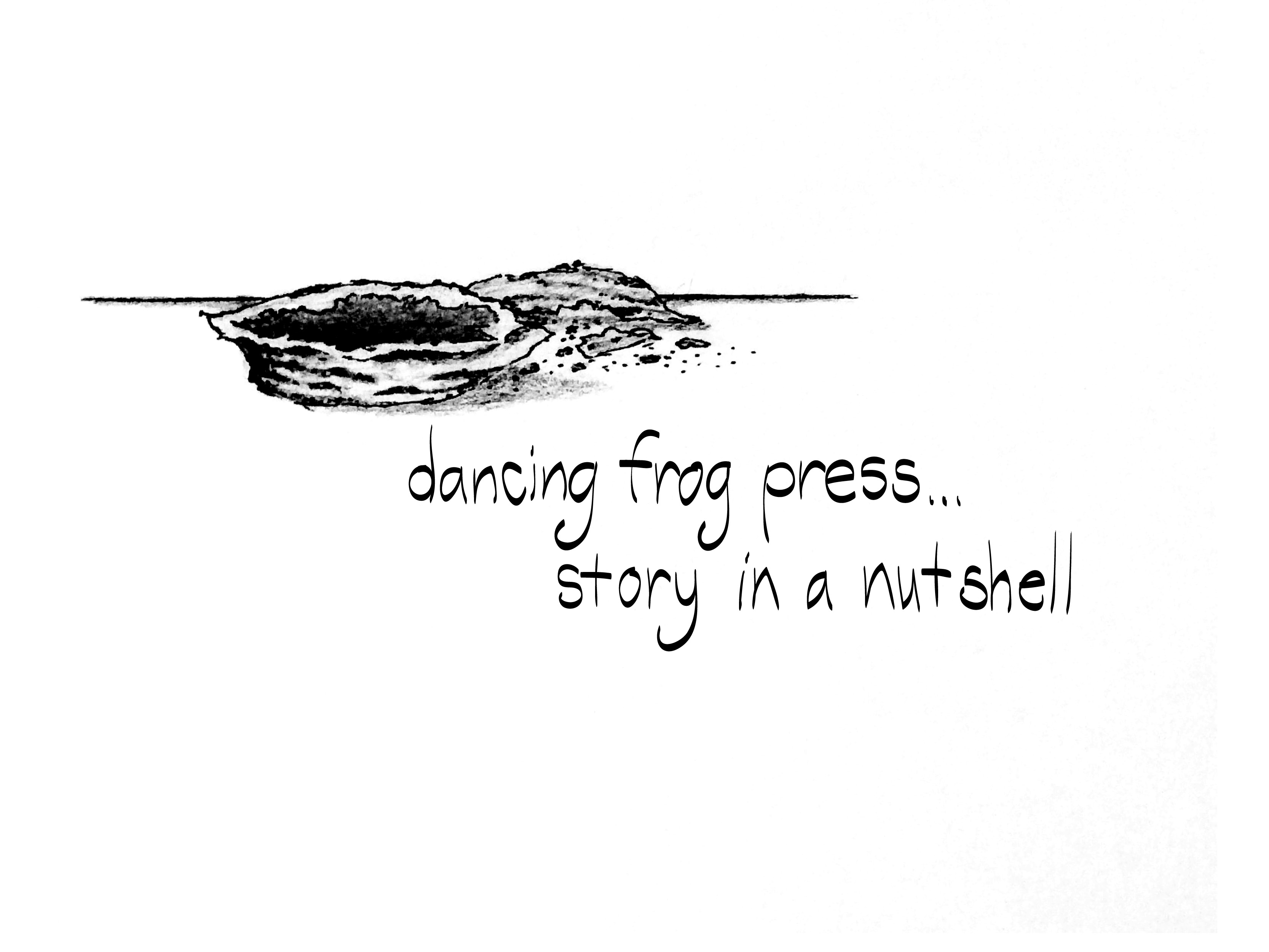 dancing frog press…story in a nutshell